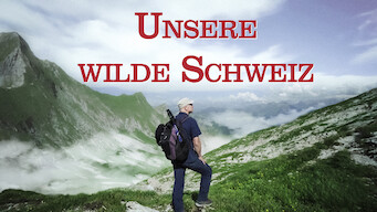 Unsere wilde Schweiz (2017)